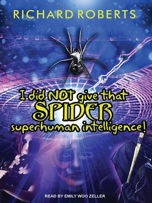 cover image of I Did NOT Give That Spider Superhuman Intelligence!